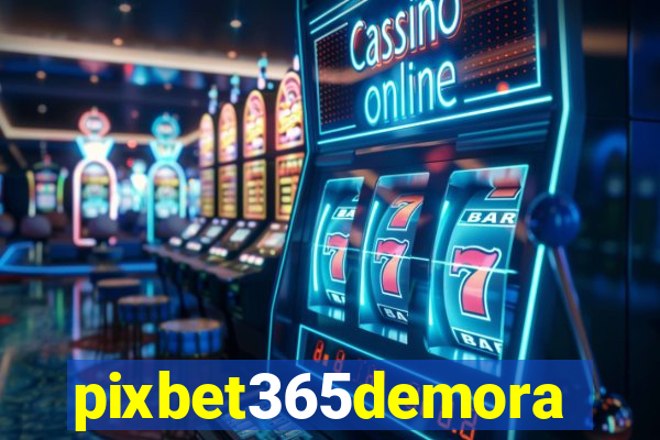 pixbet365demora