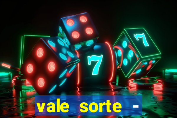 vale sorte - resultado hoje