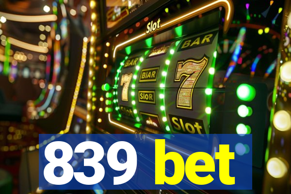 839 bet