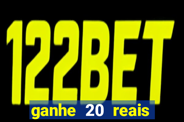 ganhe 20 reais para apostar