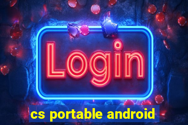cs portable android
