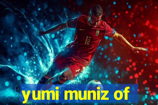 yumi muniz of