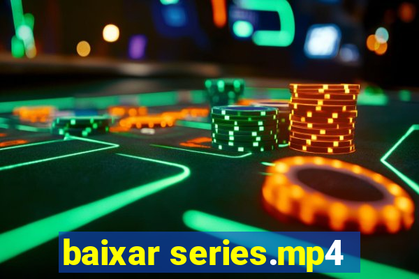 baixar series.mp4