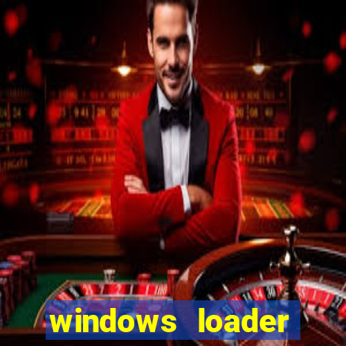 windows loader ativador windows 7