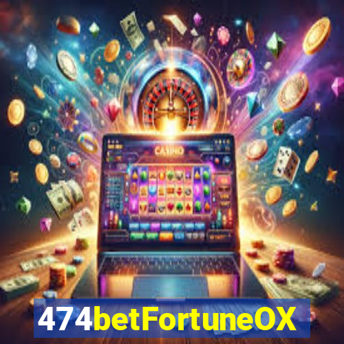 474betFortuneOX