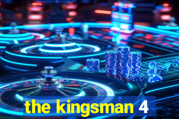 the kingsman 4