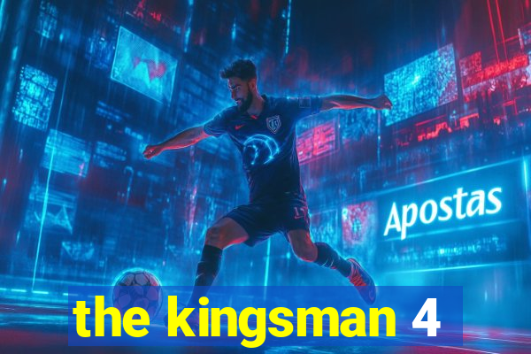 the kingsman 4