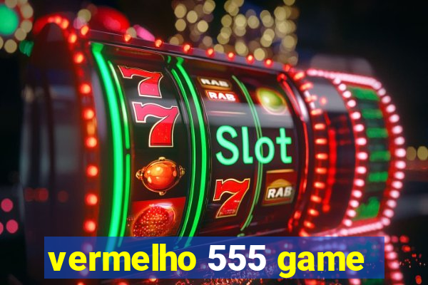 vermelho 555 game