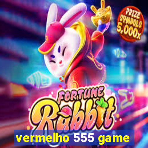 vermelho 555 game