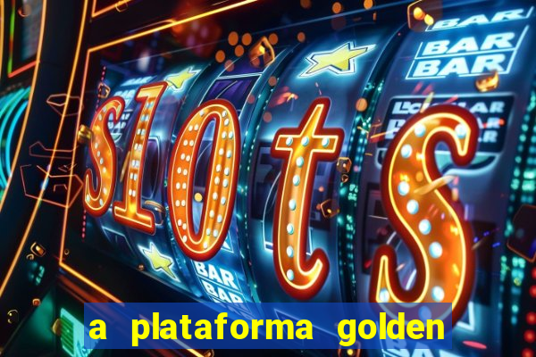 a plataforma golden slots paga mesmo
