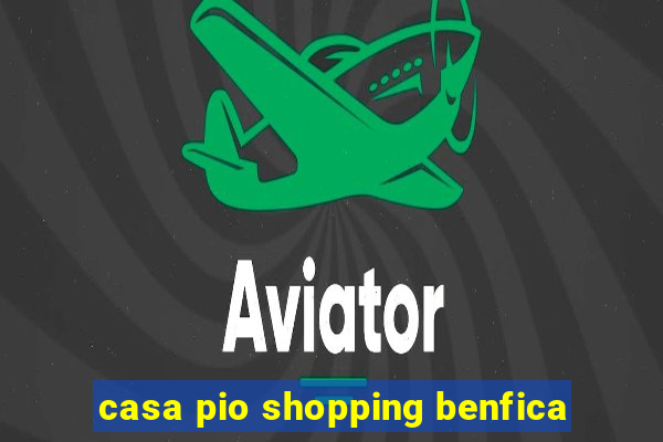 casa pio shopping benfica