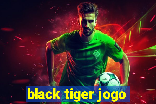 black tiger jogo