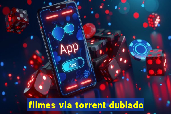 filmes via torrent dublado