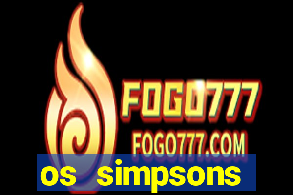 os simpsons assistir dublado