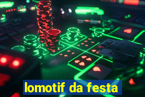 lomotif da festa