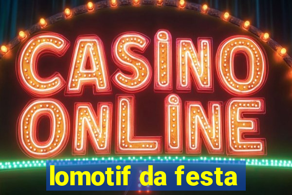 lomotif da festa