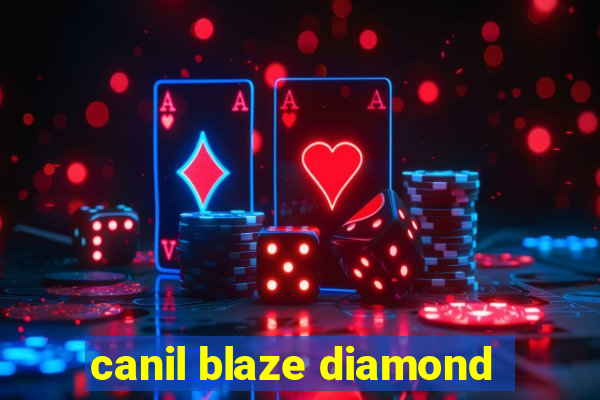 canil blaze diamond