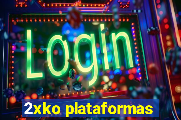 2xko plataformas