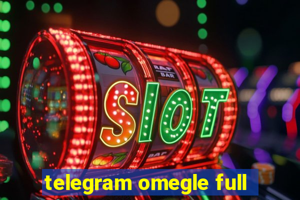 telegram omegle full