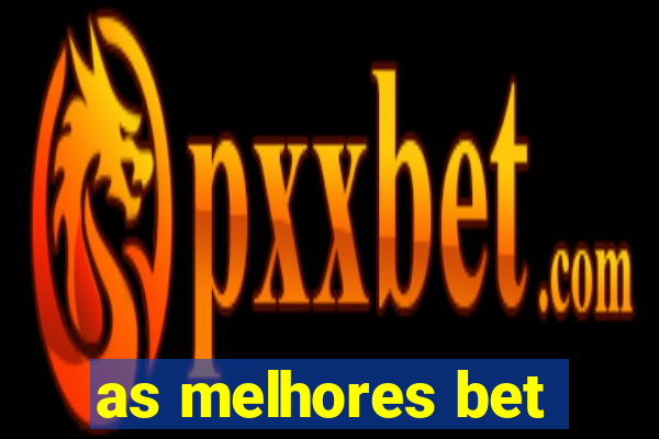 as melhores bet
