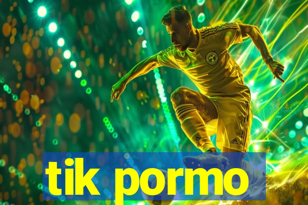 tik pormo