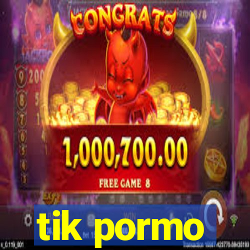 tik pormo