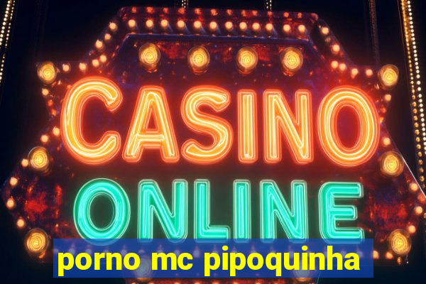 porno mc pipoquinha