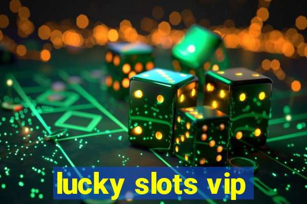 lucky slots vip
