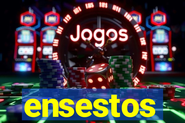 ensestos