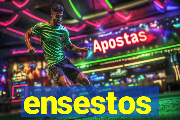 ensestos