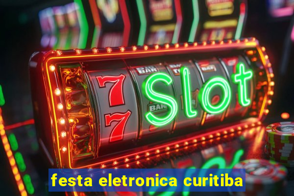 festa eletronica curitiba