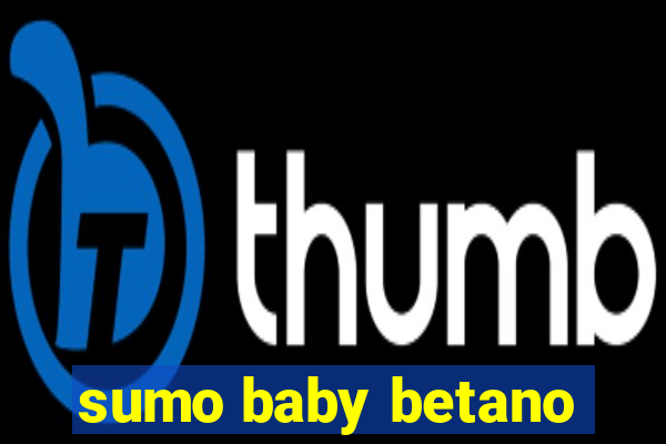 sumo baby betano