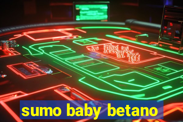 sumo baby betano