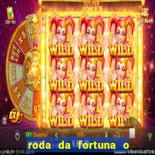 roda da fortuna o que ele sente por mim