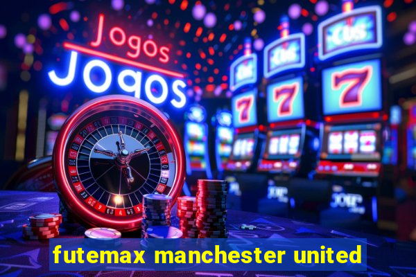 futemax manchester united