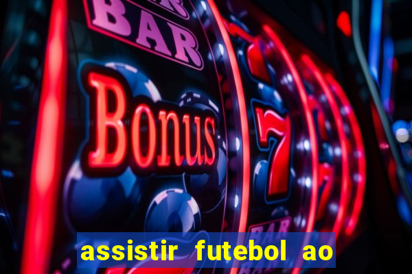 assistir futebol ao vivo multi canais