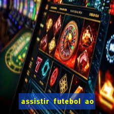 assistir futebol ao vivo multi canais