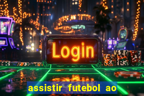 assistir futebol ao vivo multi canais
