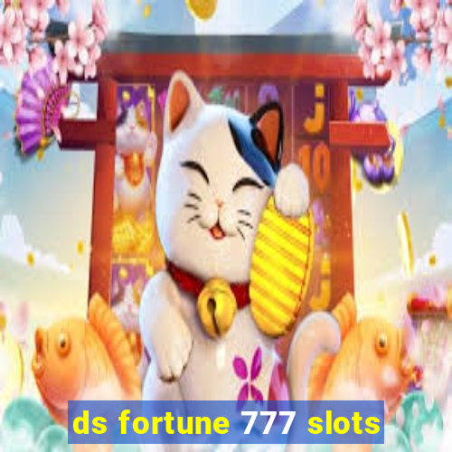 ds fortune 777 slots