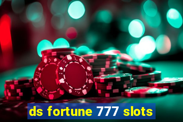 ds fortune 777 slots