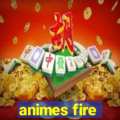 animes fire