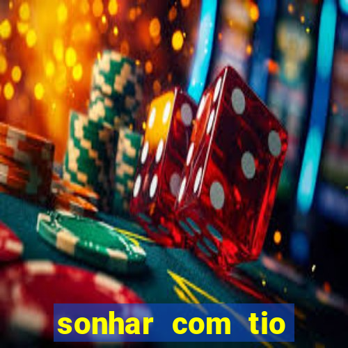 sonhar com tio jogo do bicho