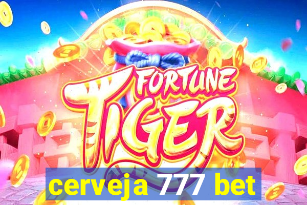 cerveja 777 bet