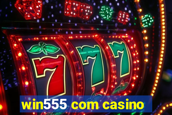 win555 com casino