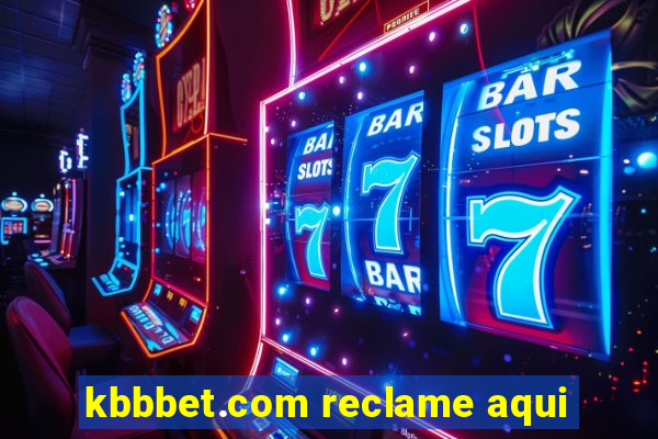 kbbbet.com reclame aqui