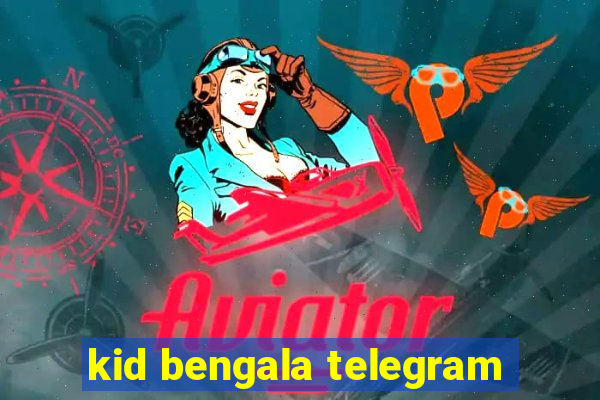kid bengala telegram