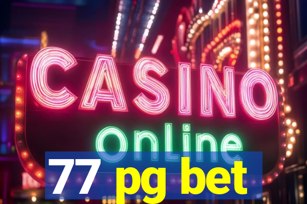 77 pg bet