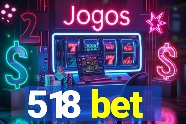 518 bet