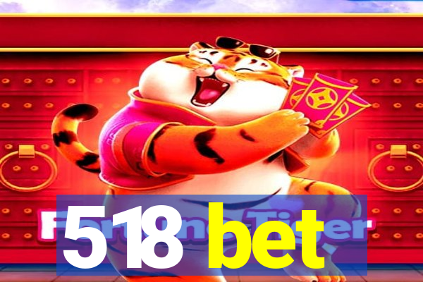 518 bet