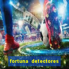 fortuna detectores de metal